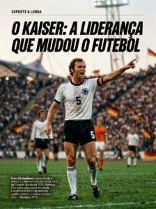 Franz Beckenbauer O Kaiser em casa liderança absoluta e futebol revolucionário - Copa do Mundo 1974