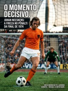 Johan Neeskens O motor incansável do Futebol Total holandês - Copa do Mundo 1974